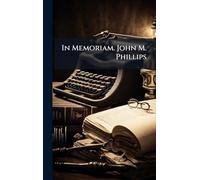In Memoriam. John M. Phillips