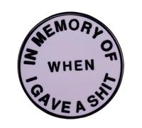 In Memory of When I Gave A Shit Humorous Enmael Lapel Pin Funny English Badge Brooch Pin Round Button Enamel Pin Clothes Hat Bags Decorations