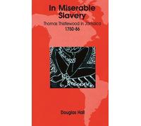 In Miserable Slavery: Thomas Thistlewood in Jamaica, 1750-86