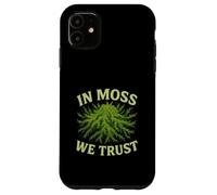 In Moss We Trust Nature Worship Forest Humor Case for iPhone 11