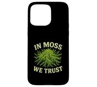 In Moss We Trust Nature Worship Forest Humor Case for iPhone 15 Pro Max