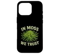 In Moss We Trust Nature Worship Forest Humor Case for iPhone 16 Pro