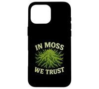 In Moss We Trust Nature Worship Forest Humor Case for iPhone 16 Pro Max