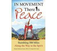 In Movement There Is Peace: Stumbling 500 Miles Along the Way to the Spirit