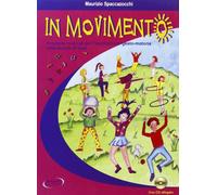 In movimento. Proposte musicali per l'espressione gesto-motoria nella scuola di base. Con CD Audio