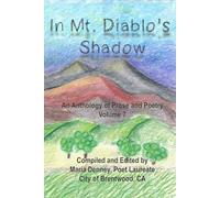 In Mt. Diablo's Shadow, Volume 7: An Anthology of Prose and Poetry
