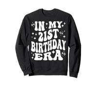 In My 21st Birthday Era Twenty One Year Old Legal Adult Sweatshirt