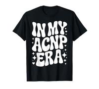 in My ACNP Era, Acute Care Nurse Practitioner, APRN Nursing T-Shirt