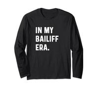 In My Bailiff Era - Court Report Reporter Reporting Law Long Sleeve T-Shirt