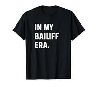 In My Bailiff Era - Court Report Reporter Reporting Law T-Shirt