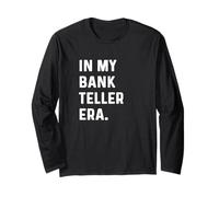 In My Bank Teller Era - Banking Banker Money Finance Lending Long Sleeve T-Shirt