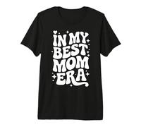 in My Best Mom Era, Funny Awesome Mother Appreciation Premium T-Shirt