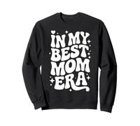 In My Best Mom Era, Funny Awesome Mother Appreciation Sweatshirt