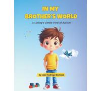 In My Brother's World: A Sibling’s Gentle View of Autism