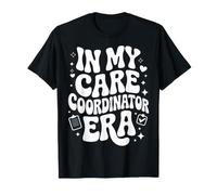 in My Care Coordinator Era, Case Manager, Patient Advocate T-Shirt
