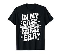 in My Case Management Nurse Era, RN CM, Care Coordinator T-Shirt