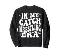 In My Catch Wrestling Era Grappling Fighter Combat Sports Sweatshirt
