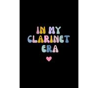 In My Clarinet Era: Lined Notebook Journal (120 Pages) - Marching Band Clarinet Gifts