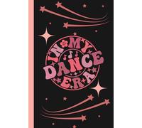In My Dance Era: Lined Notebook Journal for Dancers, Choreographers & Dance Instructors