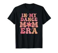 In My Dance Mom Era Funny Dancing Mum Dancer Mother's Day T-Shirt