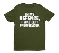 in My Defence I was Left Unsupervised - Funny Graphic Men's T-Shirt - Casual Printed Tee - Great Gift for Dad, Husband or Brother - Green - M