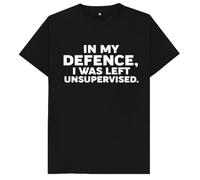 in My Defence I was Left Unsupervised Funny Kids Womens Mens T Shirt Medium Black