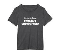 in My Defence I was Left Unsupervised Funny Novelty Tshirt T-Shirt, Women's Plus, Dark Heather Grey, 3X