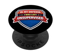 In My Defence I Was Left Unsupervised Funny Quote Saying Fun PopSockets Adhesive PopGrip