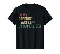 In My Defence I Was Left Unsupervised Funny Troublemaker T-Shirt
