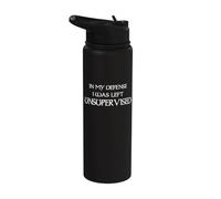 in My Defence I was Left Unsupervised Stainless Steel Insulated Water Bottle