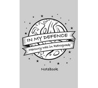 In My Defence Mercury Was In Retrograde Notebook: Funny Lined Journal for Astrology enthusiasts. Interior: 120 pages of college lined white paper. Size 6x9'