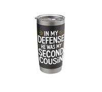 in My Defense He was My Second Cousin Stainless Steel Insulated Tumbler