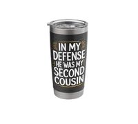 in My Defense He was My Second Cousin Stainless Steel Insulated Tumbler