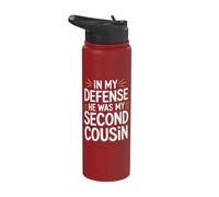in My Defense He was My Second Cousin Stainless Steel Insulated Water Bottle