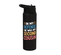 in My Defense He was My Second Cousin Stainless Steel Insulated Water Bottle