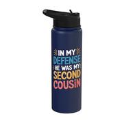 in My Defense He was My Second Cousin Stainless Steel Insulated Water Bottle