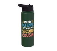 in My Defense He was My Second Cousin Stainless Steel Insulated Water Bottle