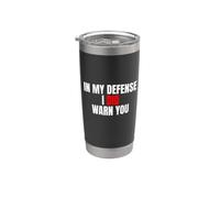 in My Defense, I Did Warn You - Funny Sarcastic Quote Stainless Steel Insulated Tumbler