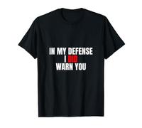 in My Defense, I Did Warn You - Funny Sarcastic Quote Value Graphic T-Shirt