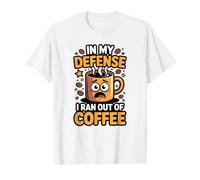 in My Defense I Ran Out of Coffee Value Graphic T-Shirt