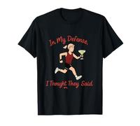 In My Defense I Thought They Said Rum Funny Marathon Humor T-Shirt