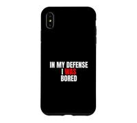 In My Defense, I Was Bored - Funny Sarcastic Quote Case for iPhone XS Max
