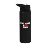 in My Defense, I was Bored - Funny Sarcastic Quote Stainless Steel Insulated Water Bottle