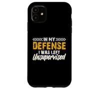 In My Defense I Was Left Totally Unattended Humor and Free Case for iPhone 11