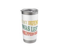 in My Defense I was Left Unsupervised Stainless Steel Insulated Tumbler