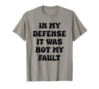in My Defense I was Not My Fault Cute Quote T-Shirt