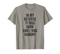 in My Defense It was Dark and I was Hungry Crazy Saying T-Shirt