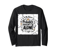 in My Defense Probably Shouldn't Be Alone Long Sleeve T-Shirt, Adult Unisex, Black, M