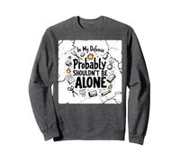 In My Defense Probably Shouldn't Be Alone Sweatshirt, Adult Unisex, Dark Heather Grey, XXL