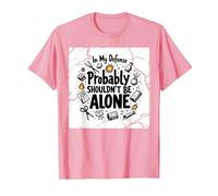 in My Defense Probably Shouldn't Be Alone T-Shirt, Men, Pink, S